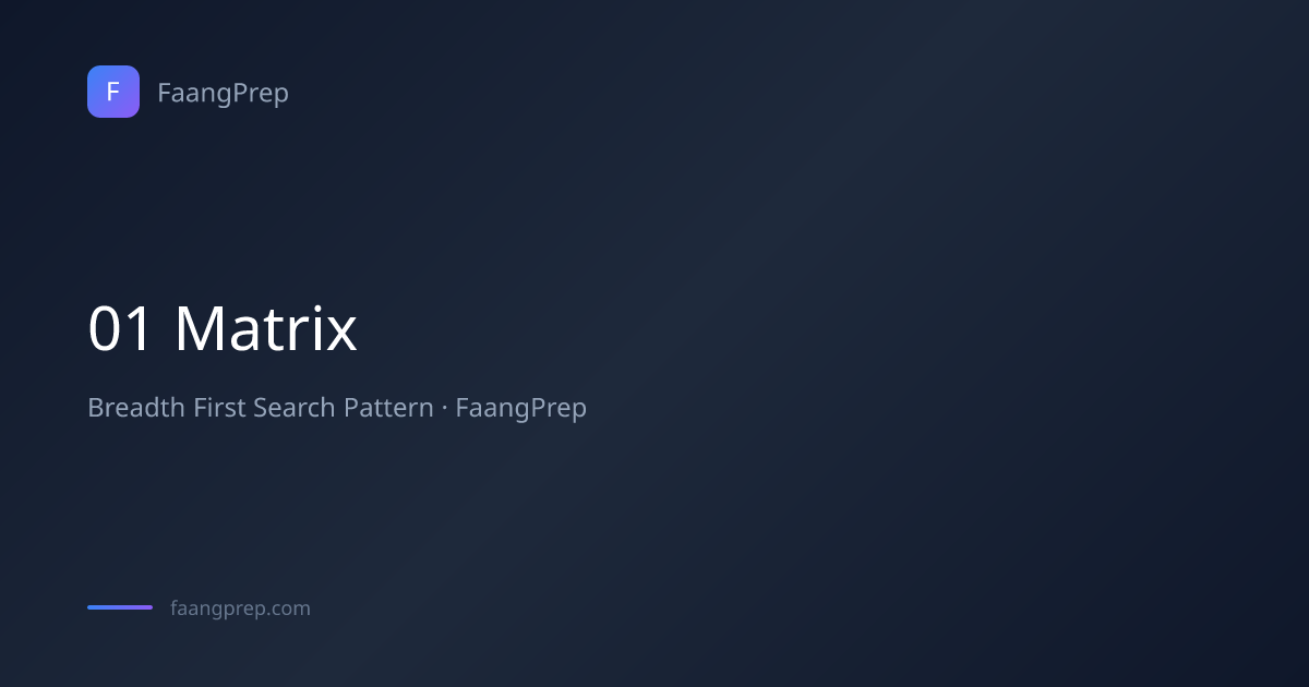 01 Matrix - Breadth First Search Pattern with Examples & Code | FaangPrep