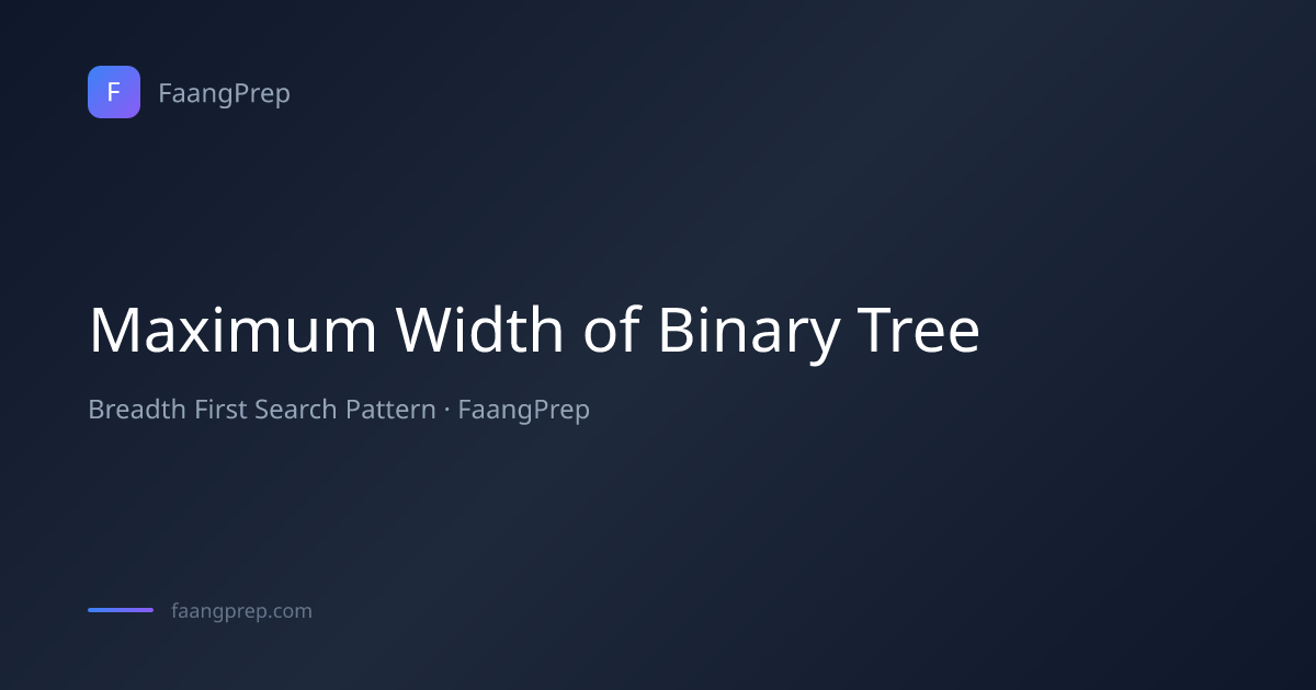 Maximum Width of Binary Tree - Breadth First Search Pattern with ...