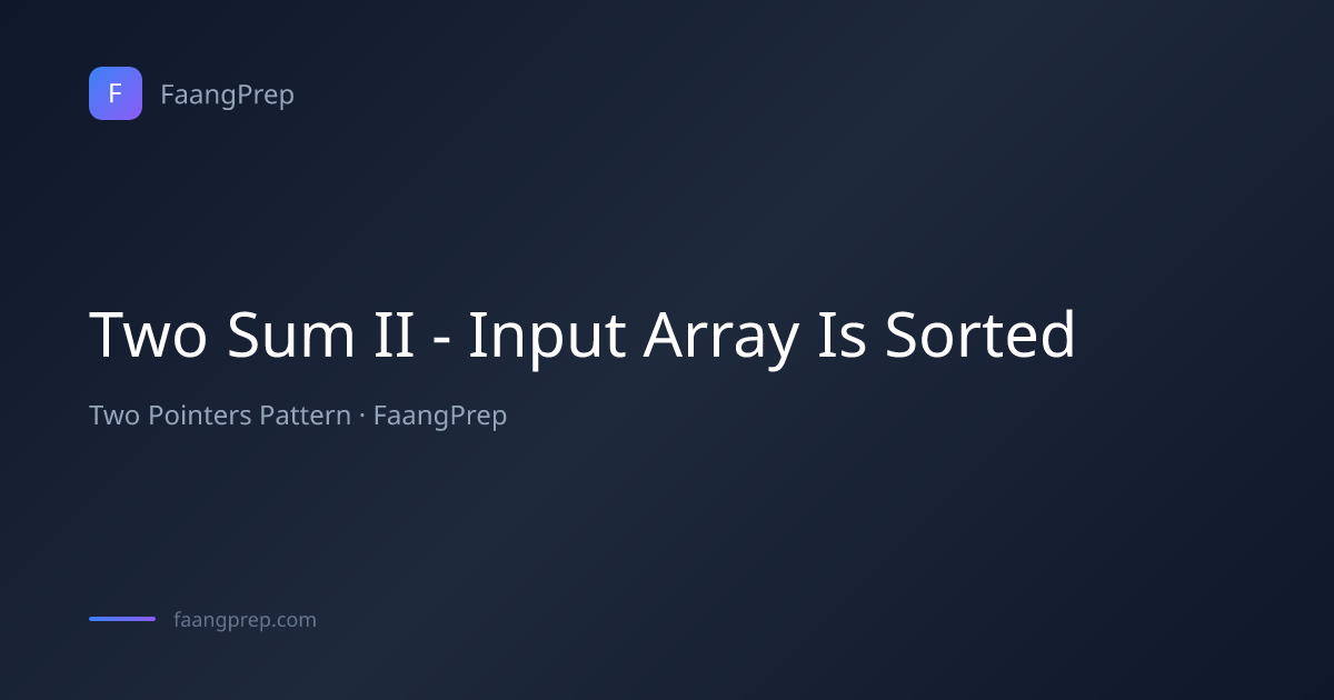 Two Sum II (Sorted Array) Optimal Solution - Pattern Guide | FaangPrep